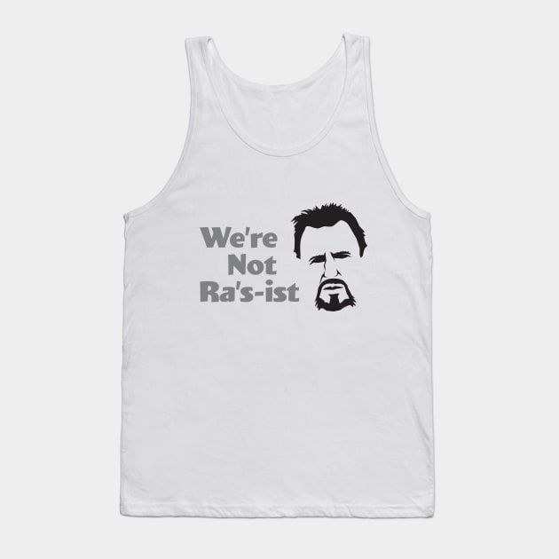 We're Not Ra's-ist - Liam Tank Top by GeekMindFusion